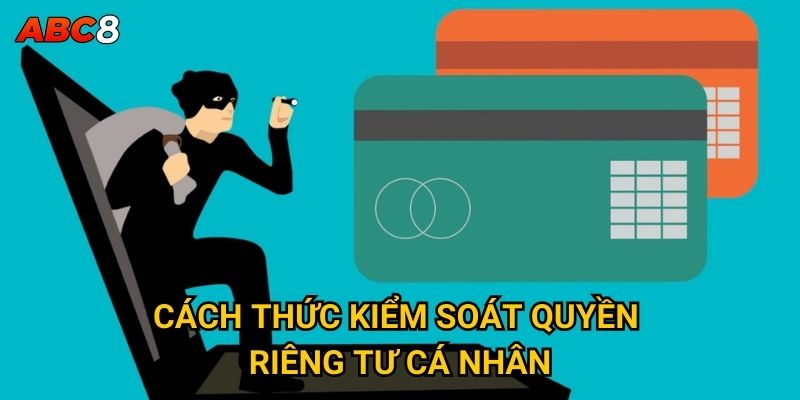 Cách thức kiểm soát quyền riêng tư cá nhân