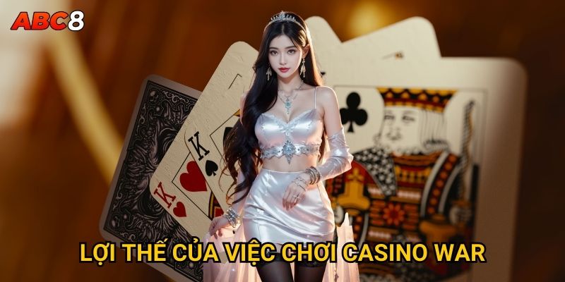 Lợi thế của việc chơi Casino War